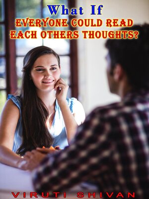 cover image of What If Everyone Could Read Each Others Thoughts?